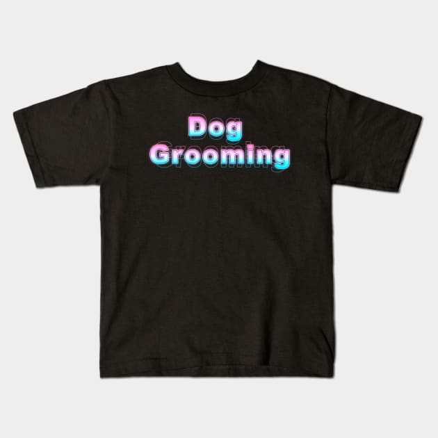 Dog Grooming Kids T-Shirt by Sanzida Design